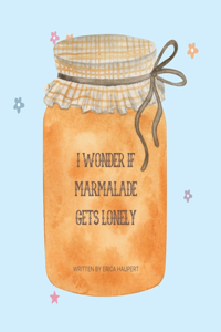 I Wonder If Marmalade Gets Lonely
