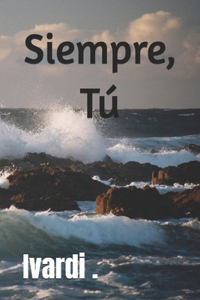 Siempre, Tú