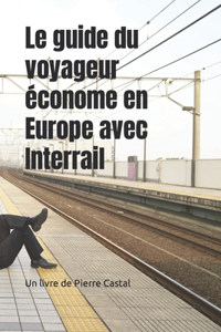 Le guide du voyageur économe en Europe avec Interrail
