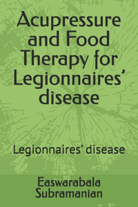 Acupressure and Food Therapy for Legionnaires' disease