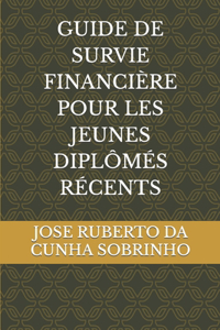 Guide de Survie Financière Pour Les Jeunes Diplômés Récents