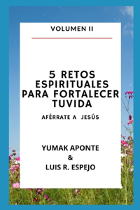 5 Retos Espirituales Para Fortalecer Tu Vida 2