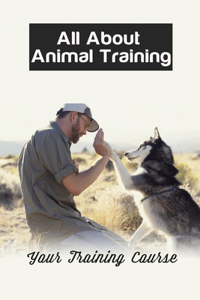 All About Animal Training