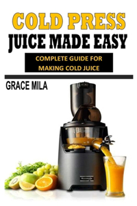 Cold Press Juice Made Easy