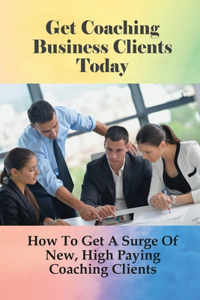 Get Coaching Business Clients Today