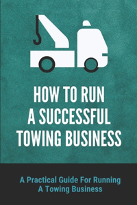 How To Run A Successful Towing Business