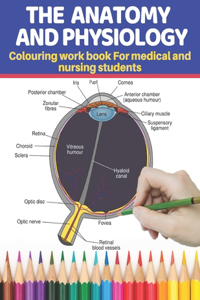 The Anatomy and Physiology colouring work book for medical and nursing students
