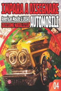Impara a Disegnare Automobili 04 American Muscle & LUSSO EDIZIONE NATALIZIA
