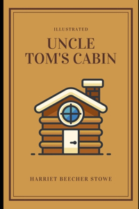 Uncle Tom's Cabin (Illustrated)