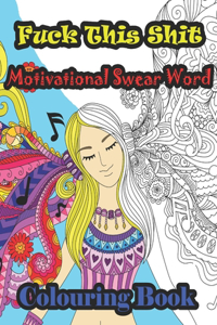 Fuck This Shit Motivational Swear Word Colouring Book