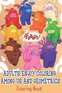 Adults Enjoy Coloring Among Us and Geometrics