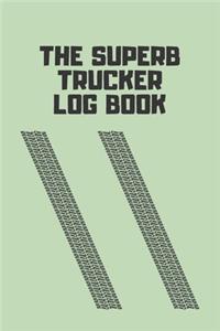 The Superb trucker log book: Keep Track trip record date trailer miles rate, fuel purchase record date, odometer, milles driven, gallons, rate per gallon and, notes, and mainten