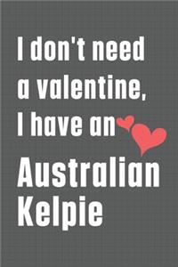 I don't need a valentine, I have an Australian Kelpie