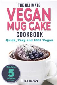 Ultimate Vegan Mug Cake Cookbook