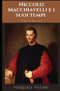 Niccolò Machiavelli E I Suoi Tempi