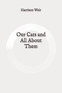 Our Cats and All About Them