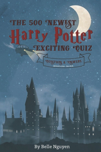 The 500 Newest Harry Potter-Exciting Quiz