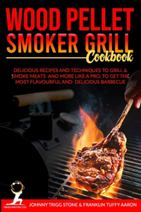 Wood Pellet Smoker Grill Cookbook