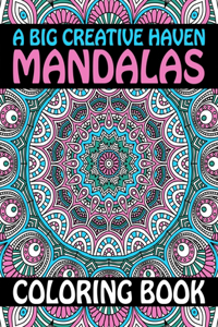 A Big Creative Haven Mandalas Coloring Book