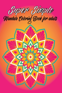 Super Simple Mandala Coloring Book For Adult