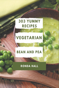 303 Yummy Vegetarian Bean and Pea Recipes