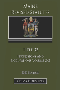 Maine Revised Statutes 2020 Edition Title 32 Professions And Occupations Volume 2/2