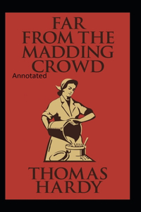 Far from the Madding Crowd-Thomas Hardy Original Edition(Annotated)