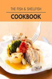 The Fish & Shellfish Cookbook