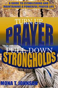Turn Up Prayer Pull Down Strongholds