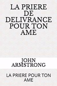 Priere de Delivrance Pour Ton AME