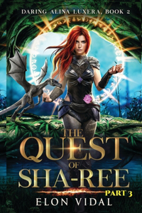 Quest of Sha-Ree (Daring Alina Luxera, Book 2) - Part 3