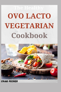 The Healthy Ovo Lacto Vegetarian Cookbook