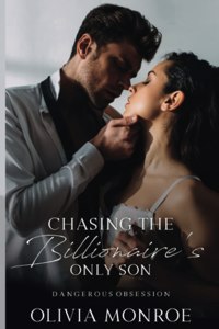 CHASING THE Billionaire's ONLY SON