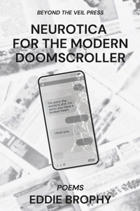 Neurotica for the Modern Doomscroller