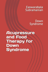 Acupressure and Food Therapy for Down Syndrome