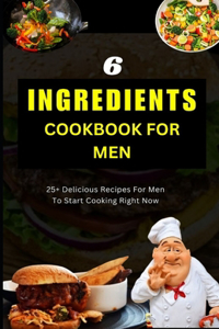 6-Ingredients Cookbook for Men