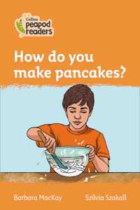 Collins Peapod Readers - Level 4 - How Do You Make Pancakes?
