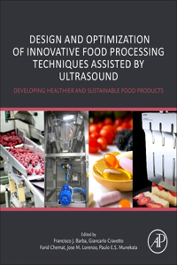 Design and Optimization of Innovative Food Processing Techniques Assisted by Ultrasound