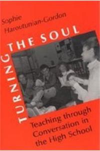 Turning the Soul: Teaching Through Conversation in the High School