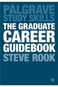 The The Graduate Career Guidebook Graduate Career Guidebook: Advice for Students and Graduates on Careers Options, Jobs, Volunteering, Applications, Interviews and Self-Employment