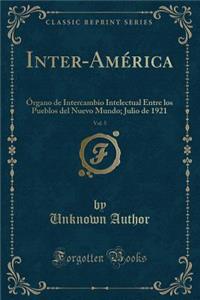 Inter-AmÃ©rica, Vol. 5: Ã?rgano de Intercambio Intelectual Entre Los Pueblos del Nuevo Mundo; Julio de 1921 (Classic Reprint)