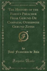 The History of the Famous Preacher Friar Gerund de Campazas, Otherwise Gerund Zotes, Vol. 1 of 2 (Classic Reprint)