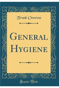 General Hygiene (Classic Reprint)