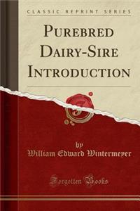 Purebred Dairy-Sire Introduction (Classic Reprint)