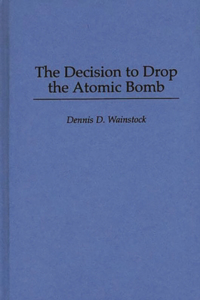 The Decision to Drop the Atomic Bomb