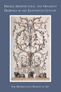 French Architectural and Ornament Drawings of the Eighteenth Century