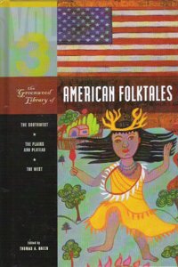 The Greenwood Library of American Folktales: Volume 3, The Southwest, The Plains and Plateau, The West