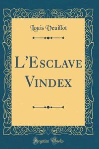 L'Esclave Vindex (Classic Reprint)