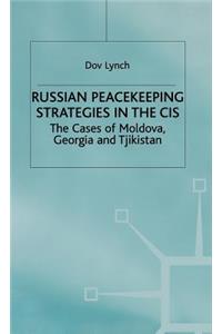 Russian Peacekeeping Strategies in the Cis