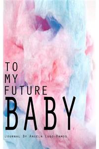 To My Future Baby